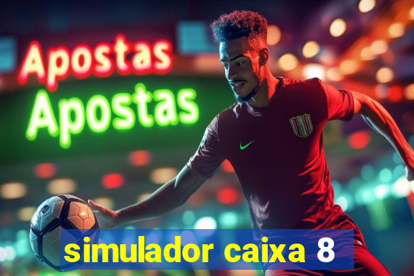 simulador caixa 8